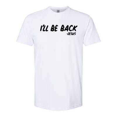 I'll Be Back Jesus Softstyle® CVC T-Shirt