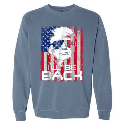 Ill Be Back Trump 2024 Vintage Donald Trump Garment-Dyed Sweatshirt