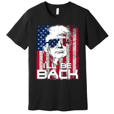 I'll Be Back Trump 2024 Vintage Donald Trump 24 Support Premium T-Shirt