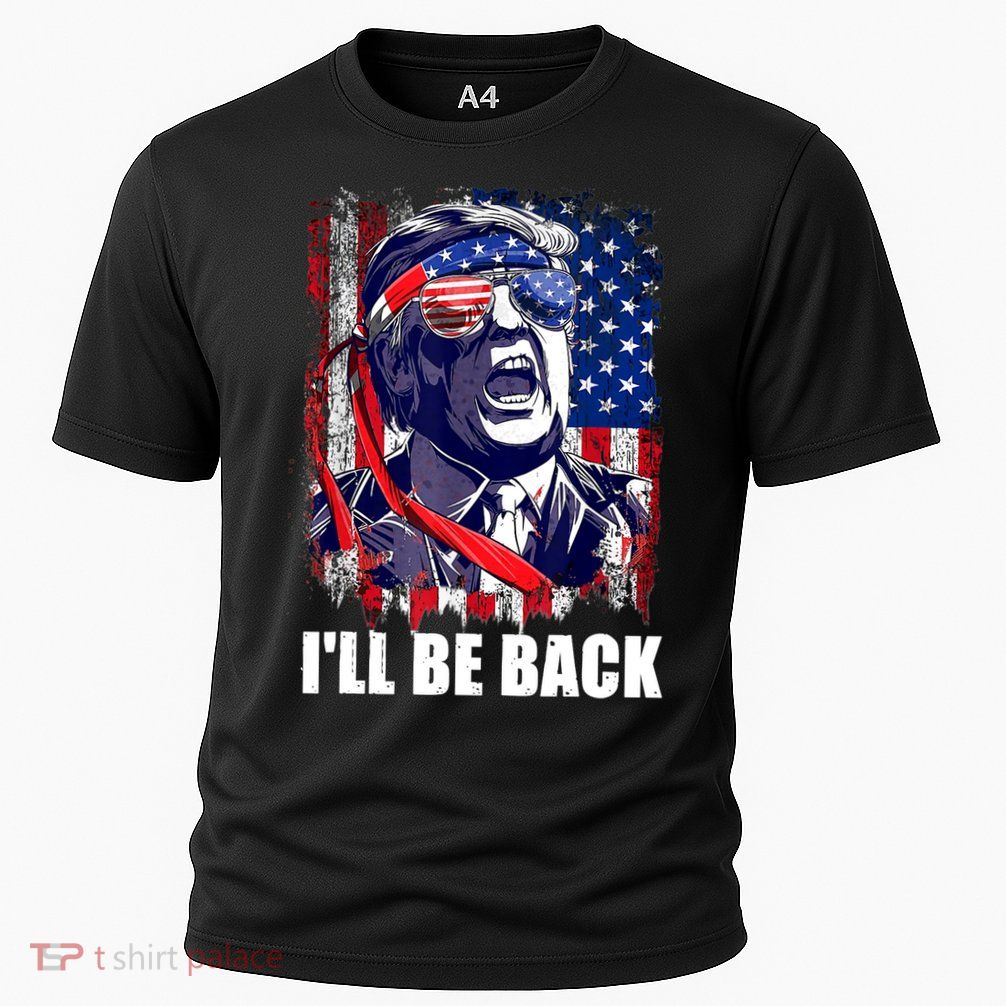 I'll Be Back Trump Make American Great Again, Trump 2024 Performance Shirt
