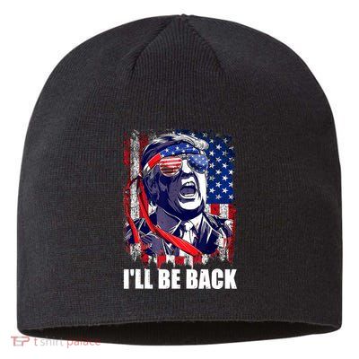 I'll Be Back Trump Make American Great Again, Trump 2024 Sustainable Beanie