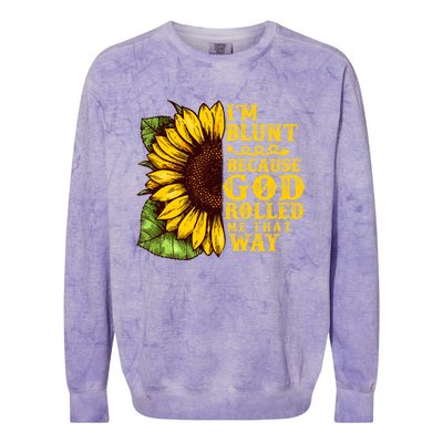 Im Blunt Because God Rolled Me That Way Gift Sunflower Colorblast Crewneck Sweatshirt