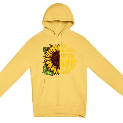 Im Blunt Because God Rolled Me That Way Gift Sunflower Premium Pullover Hoodie