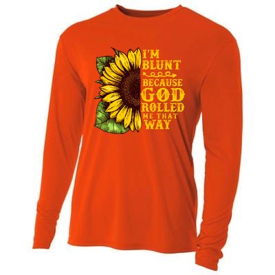 Im Blunt Because God Rolled Me That Way Gift Sunflower Cooling Performance Long Sleeve Crew