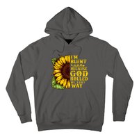 Im Blunt Because God Rolled Me That Way Gift Sunflower Hoodie