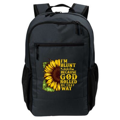 Im Blunt Because God Rolled Me That Way Gift Sunflower Daily Commute Backpack