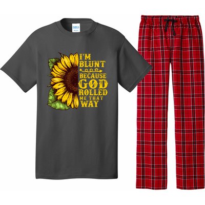 Im Blunt Because God Rolled Me That Way Gift Sunflower Pajama Set