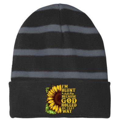 Im Blunt Because God Rolled Me That Way Gift Sunflower Striped Beanie with Solid Band