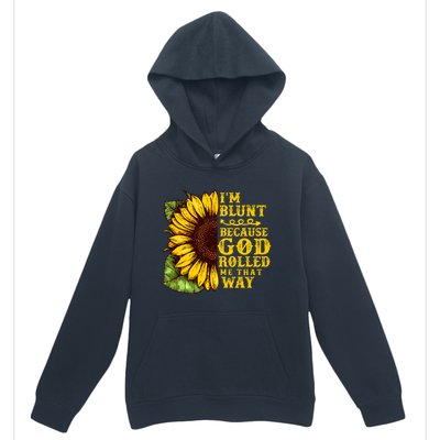 Im Blunt Because God Rolled Me That Way Gift Sunflower Urban Pullover Hoodie