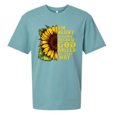 Im Blunt Because God Rolled Me That Way Gift Sunflower Sueded Cloud Jersey T-Shirt