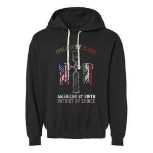 Italian By Blood American By Birth Patriot By Choice Garment-Dyed Fleece Hoodie