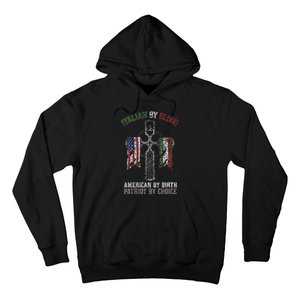 Italian By Blood American By Birth Patriot By Choice Hoodie