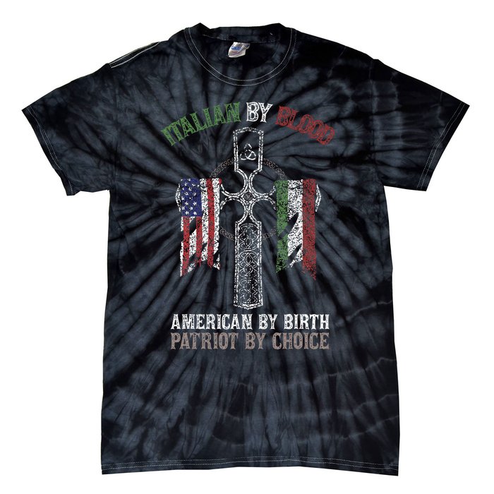 Italian By Blood American By Birth Patriot By Choice Tie-Dye T-Shirt