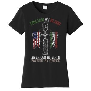 Italian By Blood American By Birth Patriot By Choice Women's T-Shirt