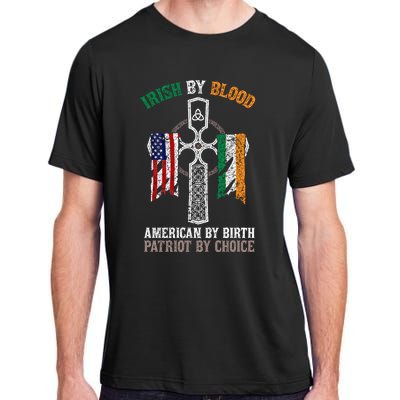 Irish By Blood American By Birth Patriot By Choice Gift Adult ChromaSoft Performance T-Shirt