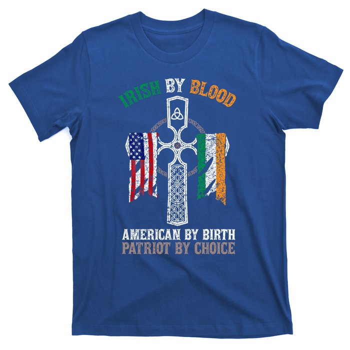 Irish By Blood American By Birth Patriot By Choice Gift T-Shirt