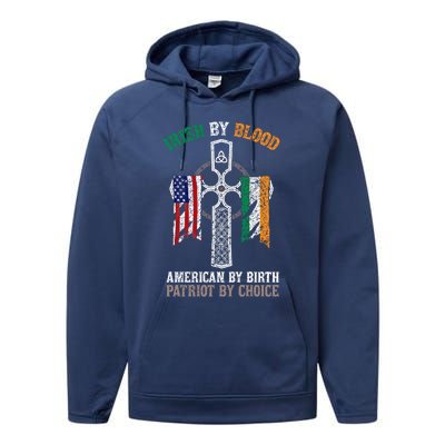 Irish By Blood American By Birth Patriot By Choice Gift Performance Fleece Hoodie