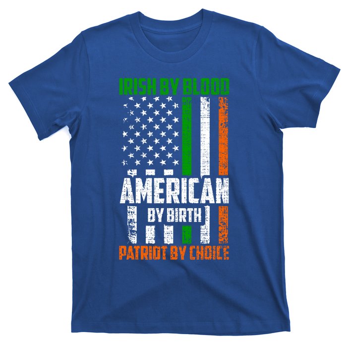 Irish By Blood American By Birth Patriotic By Choice Gift T-Shirt