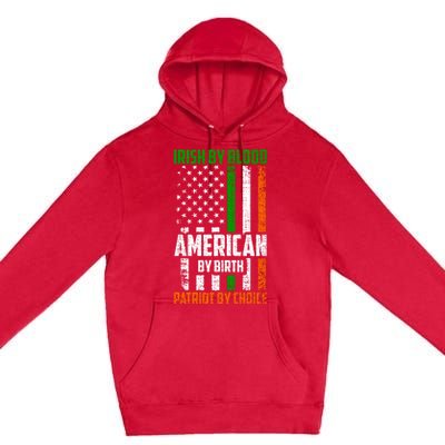 Irish By Blood American By Birth Patriotic By Choice Gift Premium Pullover Hoodie