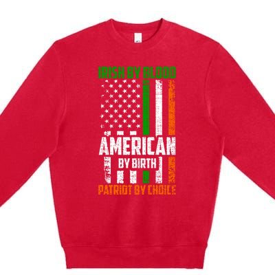 Irish By Blood American By Birth Patriotic By Choice Gift Premium Crewneck Sweatshirt