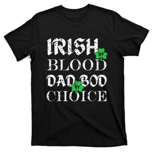 Irish By Blood Dad Bod By Choice St Patricks Day Men T-Shirt