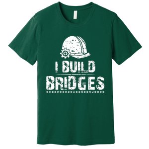 I Build Bridges Premium T-Shirt