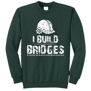 I Build Bridges Tall Sweatshirt