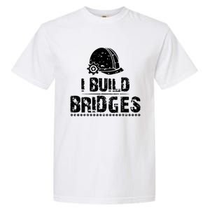 I Build Bridges Garment-Dyed Heavyweight T-Shirt