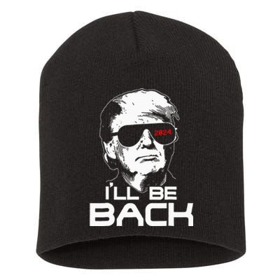 ILl Be Back Funny 45 47 Donald Trump 2024 Take America Back Short Acrylic Beanie