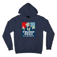 ILl Be Back Trump 2024 Vintage Donald Trump 4th Of July Tall Hoodie