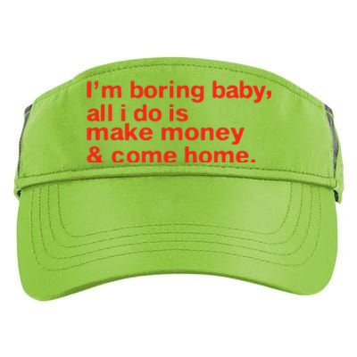 I’M Boring Baby All I Do Is Make Money And Come Home Adult Drive Performance Visor