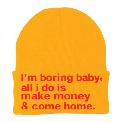 I’M Boring Baby All I Do Is Make Money And Come Home Knit Cap Winter Beanie