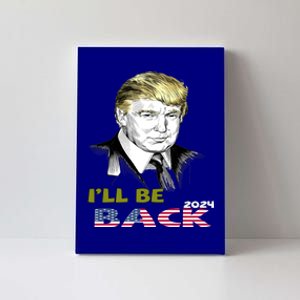 I'll Be Back Trump 2024 Great Gift Canvas