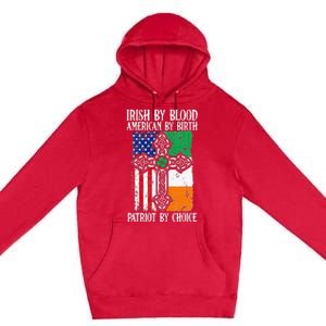 Irish By Blood American By Birth Patriot By Choice Premium Pullover Hoodie