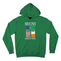 Irish By Blood American By Birth Patriot By Choice Hoodie