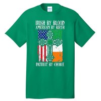 Irish By Blood American By Birth Patriot By Choice Tall T-Shirt