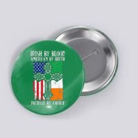 Irish By Blood American By Birth Patriot By Choice Button