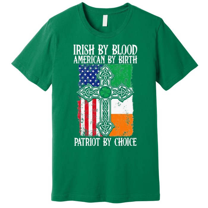 Irish By Blood American By Birth Patriot By Choice Premium T-Shirt