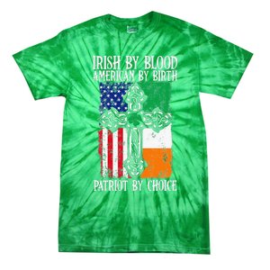 Irish By Blood American By Birth Patriot By Choice Tie-Dye T-Shirt