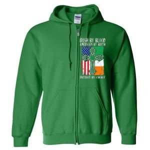 Irish By Blood American By Birth Patriot By Choice Full Zip Hoodie