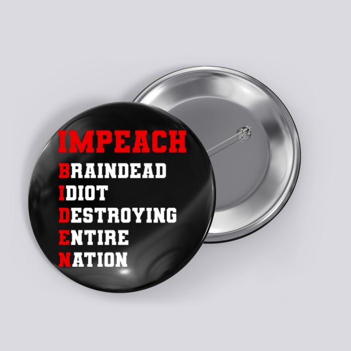 Impeach Biden Braindead Idiot Anti Joe Biden Button