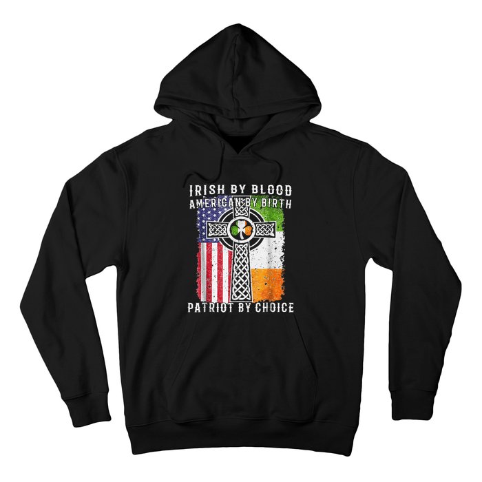 Irish By Blood American By Birth Patriot By Choice Hoodie