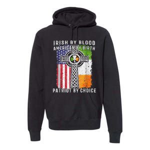 Irish By Blood American By Birth Patriot By Choice Premium Hoodie