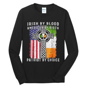 Irish By Blood American By Birth Patriot By Choice Tall Long Sleeve T-Shirt