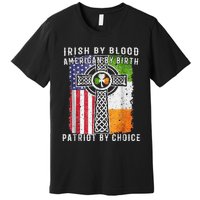 Irish By Blood American By Birth Patriot By Choice Premium T-Shirt