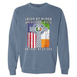 Irish By Blood American By Birth Patriot By Choice Garment-Dyed Sweatshirt