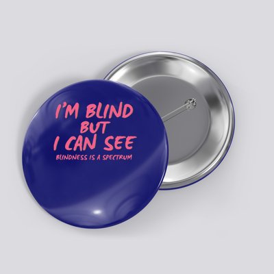 I'm Blind But I Can See Button