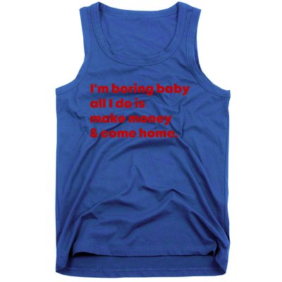 Im Boring Baby All I Do Is Make Money Tank Top