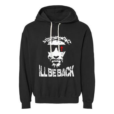 ILl Be Back Jesus Christ Faith Based Christian Design Garment-Dyed Fleece Hoodie