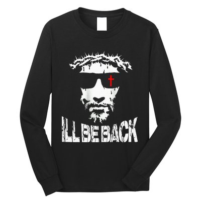 ILl Be Back Jesus Christ Faith Based Christian Design Long Sleeve Shirt